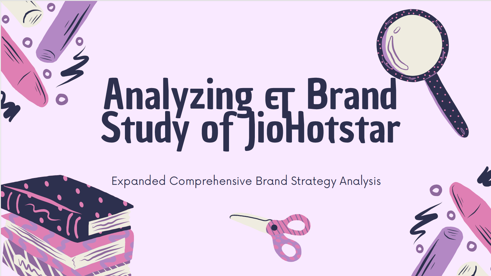 Analyzing & Brand Study of JioHotstar Analyzing & Brand Study of JioHotstar